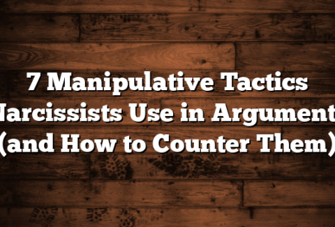 7 Manipulative Tactics Narcissists Use in Arguments (and How to Counter Them)
