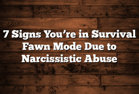 7 Signs You’re in Survival Fawn Mode Due to Narcissistic Abuse