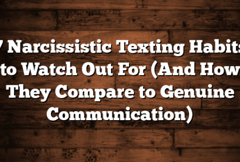 7 Narcissistic Texting Habits to Watch Out For (And How They Compare to Genuine Communication)
