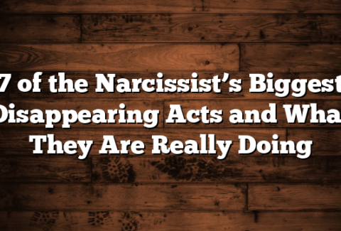 7 of the Narcissist’s Biggest Disappearing Acts and What They Are Really Doing