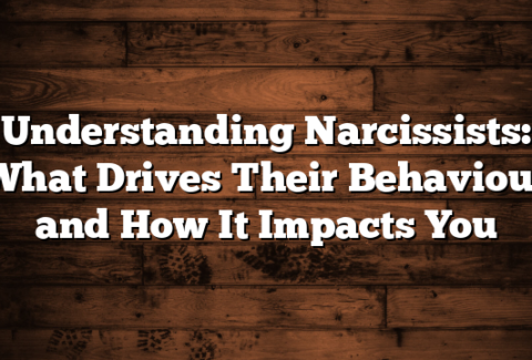 Understanding Narcissists: What Drives Their Behaviour and How It Impacts You