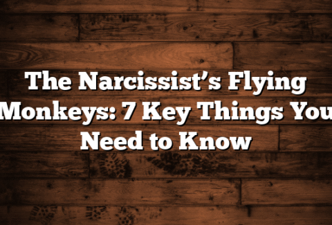 The Narcissist’s Flying Monkeys: 7 Key Things You Need to Know