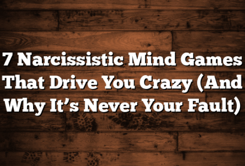 7 Narcissistic Mind Games That Drive You Crazy (And Why It’s Never Your Fault)
