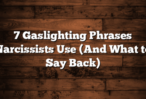 7 Gaslighting Phrases Narcissists Use (And What to Say Back)