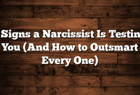 7 Signs a Narcissist Is Testing You (And How to Outsmart Every One)