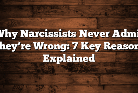 Why Narcissists Never Admit They’re Wrong: 7 Key Reasons Explained