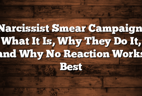Narcissist Smear Campaign: What It Is, Why They Do It, and Why No Reaction Works Best