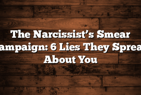 The Narcissist’s Smear Campaign: 6 Lies They Spread About You
